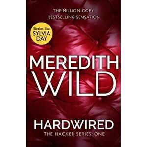 Hardwired. (The Hacker Series, Book 1), Paperback - Meredith Wild imagine