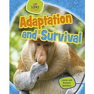 Adaptation and Survival, Paperback - Richard Spilsbury imagine