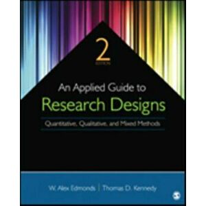 Applied Guide to Research Designs. Quantitative, Qualitative, and Mixed Methods, Paperback - Thomas D. Kennedy imagine
