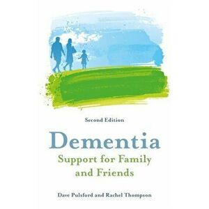 Dementia - Support for Family and Friends, Second Edition, Paperback - Rachel Thompson imagine