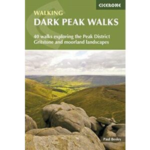 Dark Peak Walks. 40 walks exploring the Peak District gritstone and moorland landscapes, Paperback - Paul Besley imagine