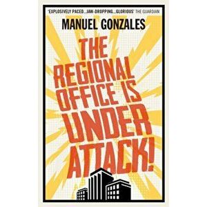 Regional Office is Under Attack!, Paperback - Manuel Gonzales imagine