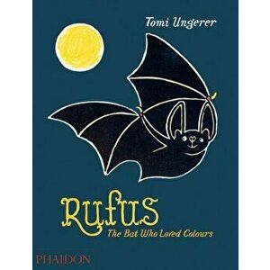 Rufus. The Bat Who Loved Colours, Hardback - Tomi Ungerer imagine