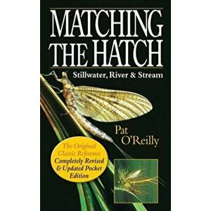 Matching the Hatch. Stillwater, River & Stream, Paperback - Pat O'Reilly imagine