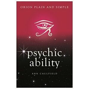 Psychic Ability, Orion Plain and Simple, Paperback - Ann Caulfield imagine