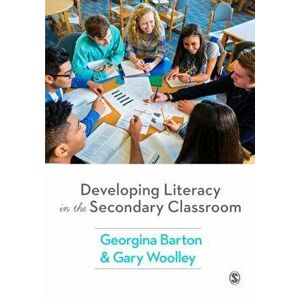 Developing Literacy in the Secondary Classroom, Paperback - Gary Woolley imagine
