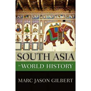 South Asia in World History, Paperback - Marc Jason Gilbert imagine