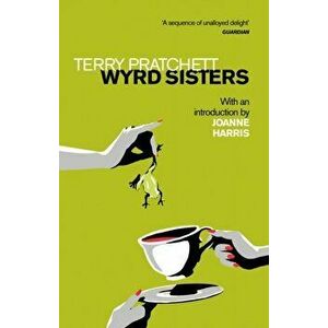 Wyrd Sisters. Introduction by Joanne Harris, Paperback - Terry Pratchett imagine
