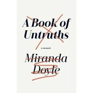 Book of Untruths, Paperback - Miranda Doyle imagine