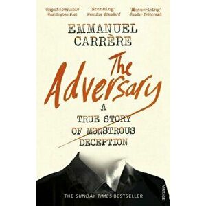 Adversary. A True Story of Monstrous Deception, Paperback - Emmanuel Carrere imagine