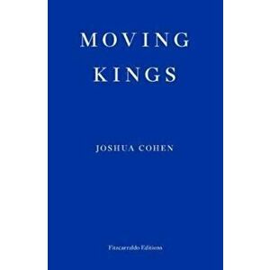 Moving Kings, Paperback - Joshua Cohen imagine