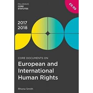 Core Documents on European and International Human Rights 2017-18, Paperback - Rhona Smith imagine