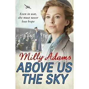 Above Us The Sky, Paperback - Milly Adams imagine