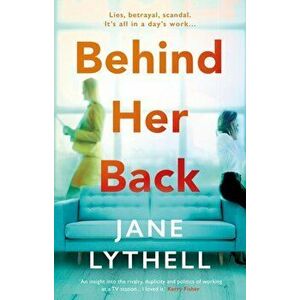 Behind Her Back, Hardback - Jane Lythell imagine