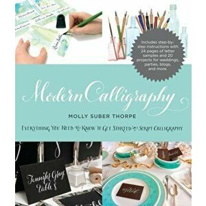 Modern Calligraphy. Everything You Need to Know to Get Started in Script Calligraphy, Paperback - Molly Suber Thorpe imagine