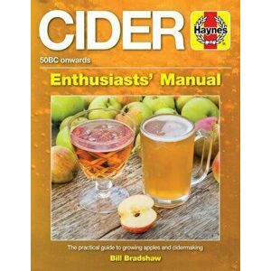 Cider Manual. The practical guide to growing apples and cidermak, Paperback - Bill Bradshaw imagine