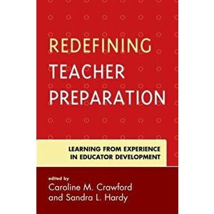 Redefining Teacher Preparation. Learning from Experience in Educator Development, Paperback - *** imagine