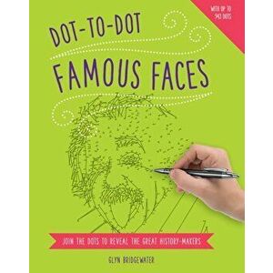 Dot to Dot: Famous Faces, Paperback - Glyn Bridgewater imagine