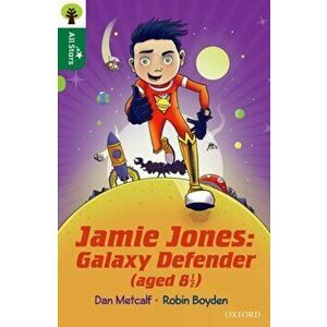Oxford Reading Tree All Stars: Oxford Level 12 : Jamie Jones: Galaxy Defender (aged 8 1/2), Paperback - Dan Metcalf imagine