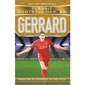 Gerrard (Classic Football Heroes) - Collect Them All!, Paperback - Tom Oldfield imagine