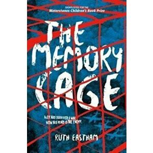 Memory Cage. Alex has survived a war. Now his mind is the enemy., Paperback - Ruth Eastham imagine