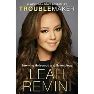 Troublemaker. Surviving Hollywood and Scientology, Paperback - Leah Remini imagine