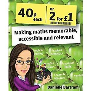 Forty Pence Each or Two for a Pound. Making maths memorable, accessible and relevant, Paperback - Danielle Bartram imagine
