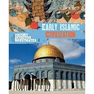 History Detective Investigates: Early Islamic Civilization, Paperback - Claudia Martin imagine