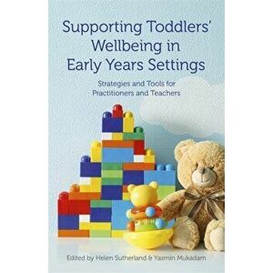 Supporting Toddlers' Wellbeing in Early Years Settings. Strategies and Tools for Practitioners and Teachers, Paperback - *** imagine