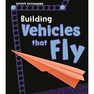 Building Vehicles that Fly, Paperback - Tammy Enz imagine