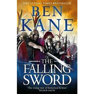 Falling Sword, Paperback - Ben Kane imagine