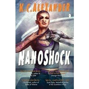 Nanoshock. BOOK II IN THE SINLESS SERIES, Paperback - K. C. Alexander imagine