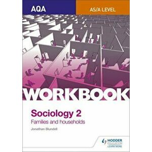 AQA Sociology for A Level Workbook 2: Families and Households, Paperback - Jonathan Blundell imagine