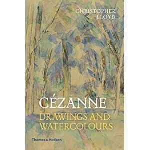 Cezanne. Drawings and Watercolours, Paperback - Christopher Lloyd imagine
