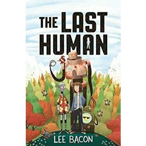 Last Human, Paperback - Lee Bacon imagine