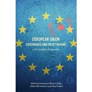 European Union Governance and Policy Making. A Canadian Perspective, Hardback - *** imagine