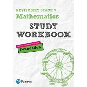 Revise Key Stage 3 Mathematics Foundation Study Workbook. preparing for the GCSE Foundation course, Paperback - Bobbie Johns imagine