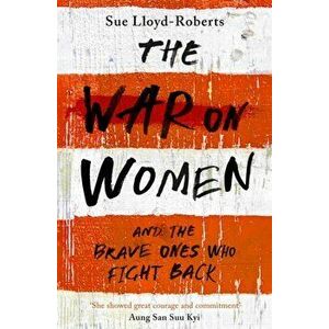 War on Women, Paperback - Sue Lloyd-Roberts imagine