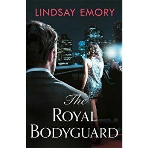 Royal Bodyguard. The new royal rom-com from the author of The Royal Runaway, Paperback - Lindsay Emory imagine