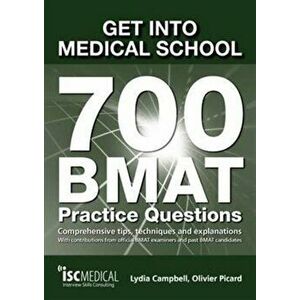 Get into Medical School - 700 BMAT Practice Questions. With Contributions from Official BMAT Examiners and Past BMAT Candidates, Paperback - Lydia Cam imagine