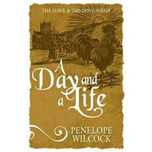 Day and a Life, Paperback - Penelope Wilcock imagine