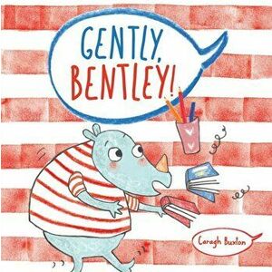 Gently Bentley, Paperback - Caragh Buxton imagine