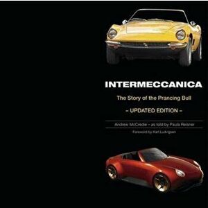Intermeccanica - The Story of the Prancing Bull. Second Edition, Hardback - Paula Reisner imagine