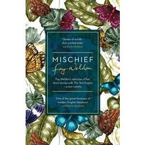 Mischief. Fay Weldon Selects Her Best Short Stories, Paperback - Fay Weldon imagine