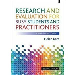 Research and Evaluation for Busy Students and Practitioners. A Time-Saving Guide, Paperback - Helen Kara imagine