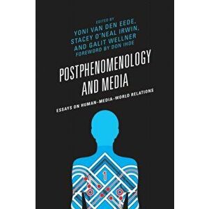 Postphenomenology and Media. Essays on Human-Media-World Relations, Hardback - *** imagine