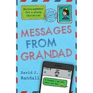 Messages From Grandad. Encouragement for a Young Christian, Paperback - David J. Randall imagine