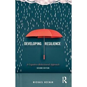 Developing Resilience. A Cognitive-Behavioural Approach, Paperback - Michael Neenan imagine