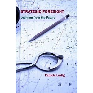 Strategic Foresight, Paperback - Patricia Lustig imagine
