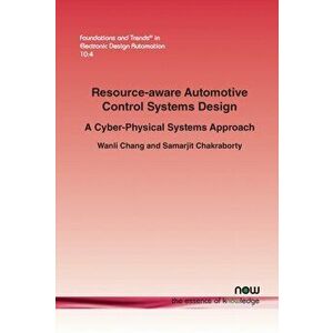 Resource-aware Automotive Control Systems Design. A Cyber-Physical Systems Approach, Paperback - Samarjit Chakraborty imagine